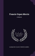 Cover-Bild zum Titel 'Francis Orpen Morris: A Memoir' von 'Marmaduke Charles Frederick Morris'