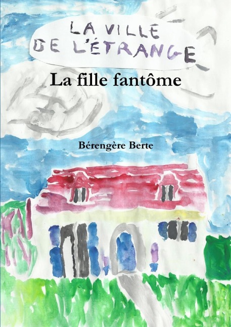 La fille fantôme - Bérengère Berte