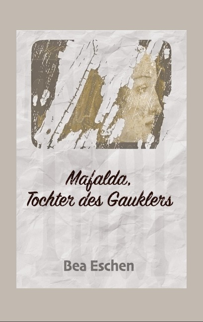 Mafalda, Tochter des Gauklers - Bea Eschen