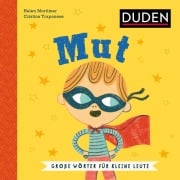 Cover-Bild zum Titel 'Mut. Wortbedeutung verstehen: Was bedeutet Mut? Soziales Lernen mit dem Duden Kinderbuch ab 5 Jahren zur Sprachförderung (Große Wörter für kleine Leute)' von 'Helen Mortimer'