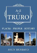 Cover-Bild zum Titel 'A-Z of Truro' von 'John Husband'