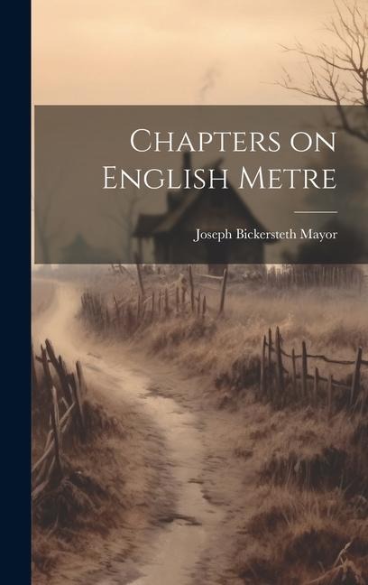 Chapters on English Metre - Joseph Bickersteth Mayor