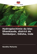 Cover-Bild zum Titel 'Hydrogéochimie du bloc Dhankauda, district de Sambalpur, Odisha, Inde' von 'Nandita Mahanta'