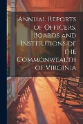 Cover-Bild zum Titel 'Annual Reports of Officers, Boards and Institutions of the Commonwealth of Virginia' von 'Anonymous'