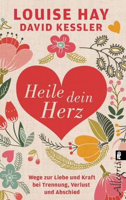 Heile dein Herz - Louise Hay, David Kessler