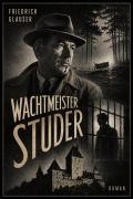 Cover-Bild zum Titel 'Wachtmeister Studer' von 'Friedrich Glauser'
