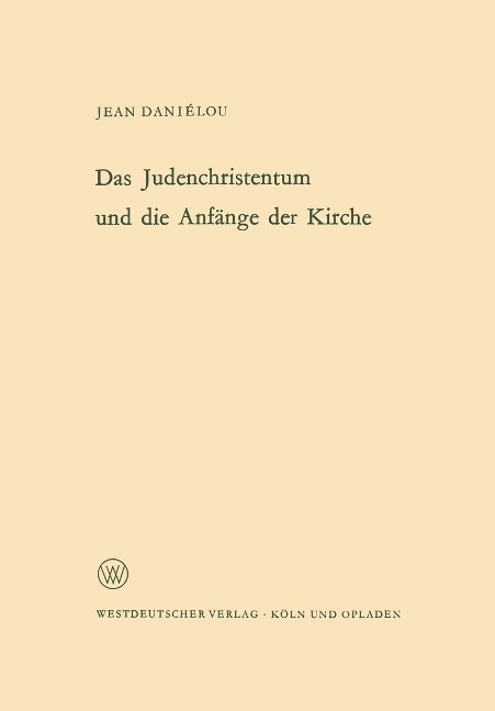 Das Judenchristentum und die Anfänge der Kirche - Jean Daniélou