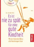 Es ist nie zu spät für eine gute Kindheit (Hörbuch) - Susanne Marx