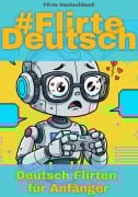 Cover-Bild zum Titel '#Flirte Deutsch' von 'Flirte Deutschland!'