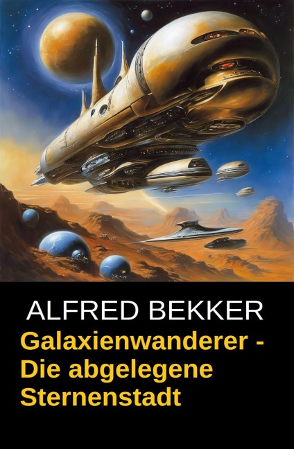 Galaxienwanderer - Die abgelegene Sternenstadt - Alfred Bekker