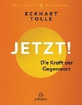 Jetzt! Die Kraft der Gegenwart - Eckhart Tolle