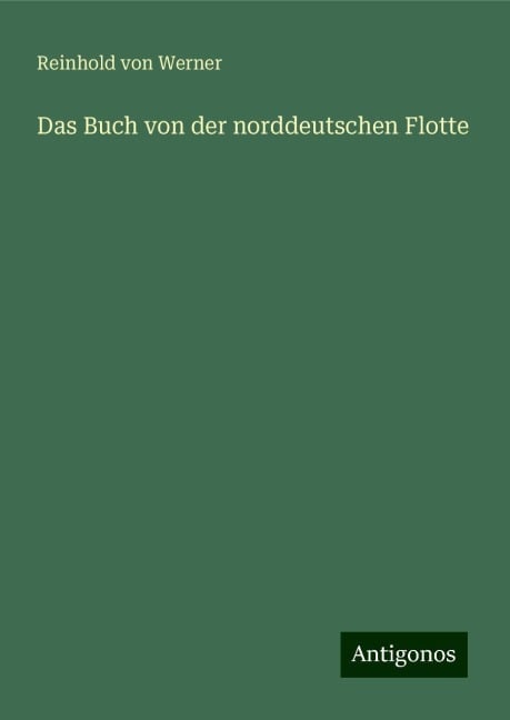 Das Buch von der norddeutschen Flotte - Reinhold Von Werner