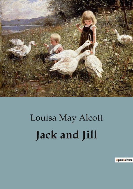 Jack and Jill - Louisa May Alcott