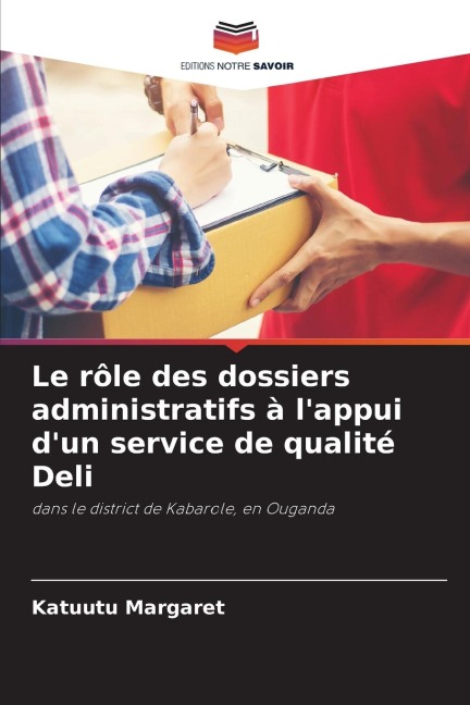 Le rôle des dossiers administratifs à l'appui d'un service de qualité Deli - Katuutu Margaret