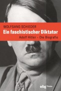 Cover-Bild zum Titel 'Ein faschistischer Diktator. Adolf Hitler - Biografie' von 'Wolfgang Schieder'