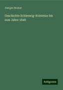 Geschichte Schleswig-Holsteins bis zum Jahre 1848 - Juergen Bremer