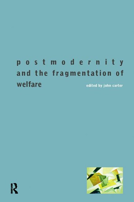 Postmodernity and the Fragmentation of Welfare - 