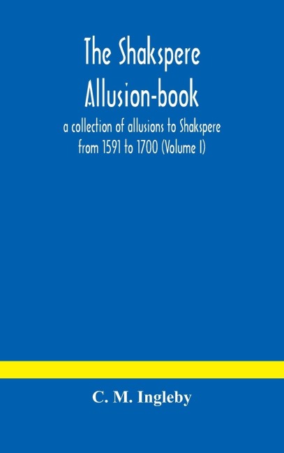 The Shakspere allusion-book - C. M. Ingleby