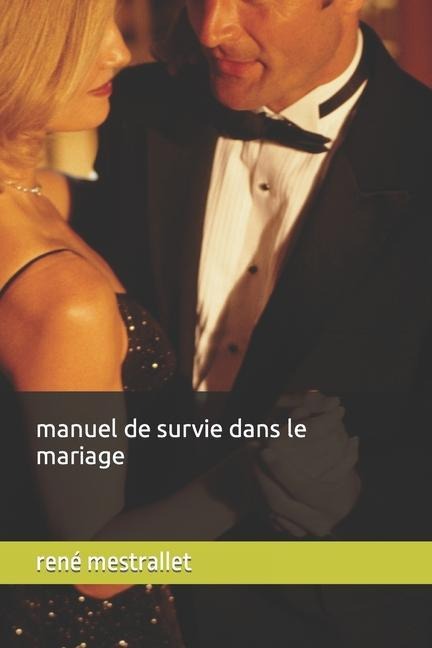 manuel de survie dans le mariage - René Mestrallet