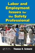 Cover-Bild zum Titel 'Labor and Employment Issues for the Safety Professional' von 'Thomas D. Schneid'