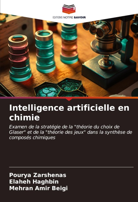 Intelligence artificielle en chimie - Pourya Zarshenas, Elaheh Haghbin, Mehran Amir Beigi