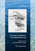 Cover-Bild zum Titel 'Zwischen Meditation und Selbsterfahrung' von 'Manfred Blohm'