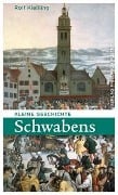 Cover-Bild zum Titel 'Kleine Geschichte Schwabens' von 'Rolf Kießling'