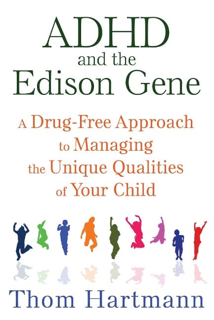 ADHD and the Edison Gene - Thom Hartmann