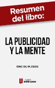 Cover-Bild zum Titel 'Resumen del libro "La publicidad y la mente" de Eric du Plessis' von 'Leader Summaries'