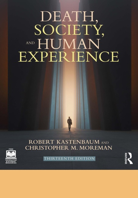 Death, Society, and Human Experience - Robert Kastenbaum, Christopher M. Moreman