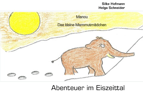 Abenteuer im Eiszeittal - Silke Hofmann, Helga M. Schneider