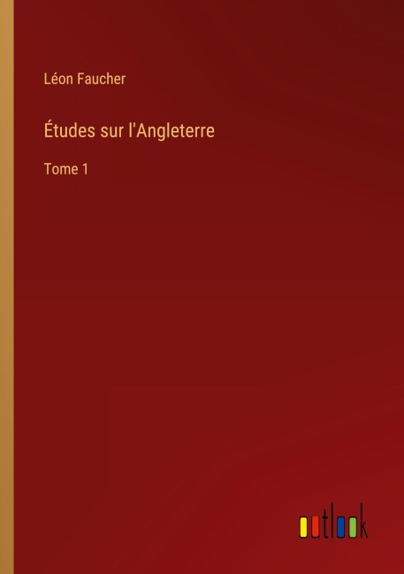Études sur l'Angleterre - Léon Faucher
