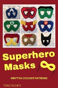 Cover-Bild zum Titel 'Superhero Masks - Written Crochet Patterns' von 'Teenie Crochets'