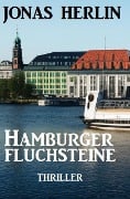 Hamburger Fluchsteine: Thriller - Jonas Herlin