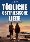 Cover-Bild zum Titel 'Tödliche ostfriesische Liebe. Ostfrieslandkrimi' von 'Elke Nansen'