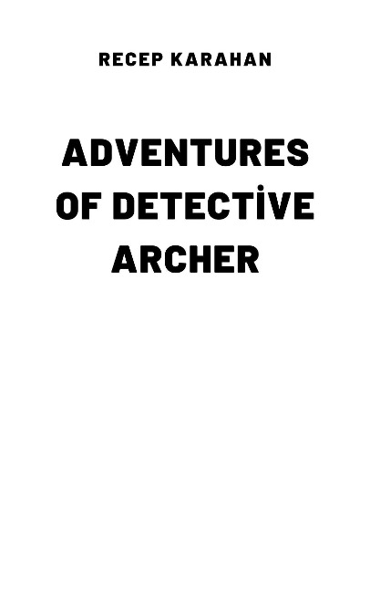 Adventures of Detective Archer - Recep Karahan