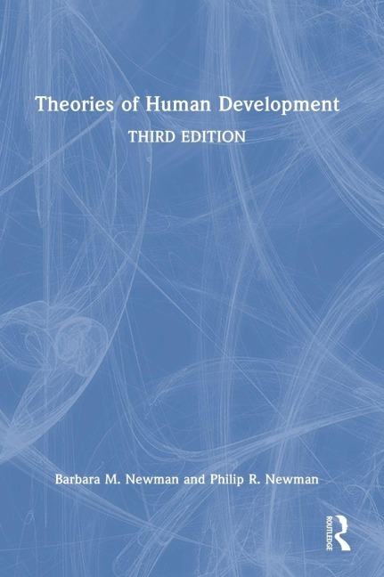 Theories of Human Development - Barbara M. Newman, Philip R. Newman