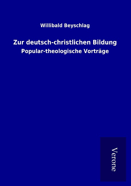 Zur deutsch-christlichen Bildung - Willibald Beyschlag