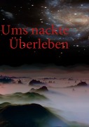 Cover-Bild zum Titel 'Ums nackte Überleben' von 'Bastian M. K. Ohta'
