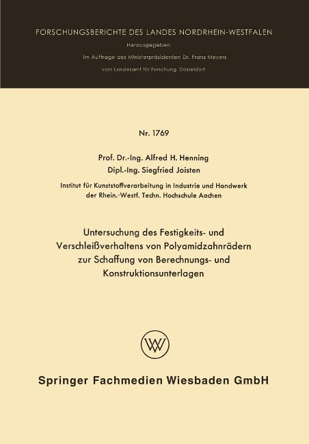 Untersuchung des Festigkeits- und Verschleißverhaltens von Polyamidzabnrädern zur Schaffung von Berechnungs- und Konstruktionsunterlagen - Alfred Hermann Henning