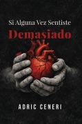 Cover-Bild zum Titel 'Si Alguna Vez Sentiste Demasiado' von 'Adric Ceneri'