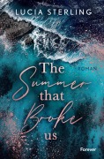 Cover-Bild zum Titel 'The summer that broke us' von 'Lucia Sterling'