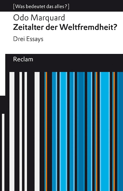 Zeitalter der Weltfremdheit?. Drei Essays. [Was bedeutet das alles?] - Odo Marquard