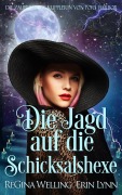 Cover-Bild zum Titel 'Die Jagd auf die Schicksalshexe' von 'Regina Welling'