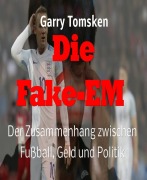 Cover-Bild zum Titel 'Die Fake-EM' von 'Garry Tomsken'