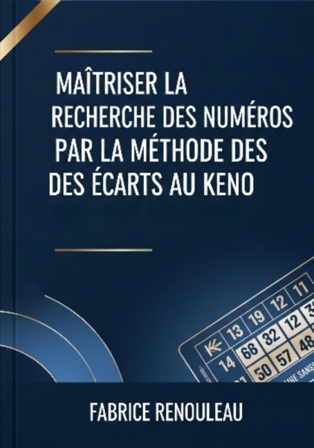 Maitriser la recherche des numéros par la méthode des écarts au keno - Fabrice Renouleau
