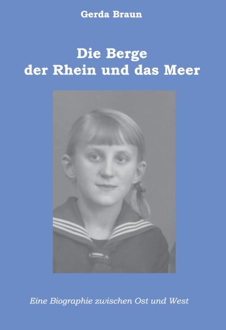 Die Berge, der Rhein und das Meer - Gerda Braun