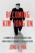 Cover-Bild zum Titel 'Becoming Kim Jong Un' von 'Jung H. Pak'