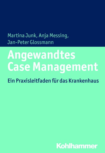 Angewandtes Case Management - Martina Junk, Anja Messing, Jan-Peter Glossmann
