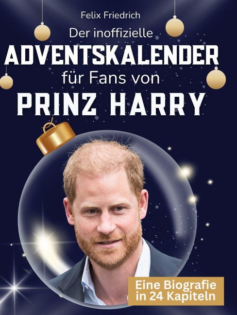 Der inoffizielle Adventskalender für Fans von Prinz Harry - Felix Friedrich